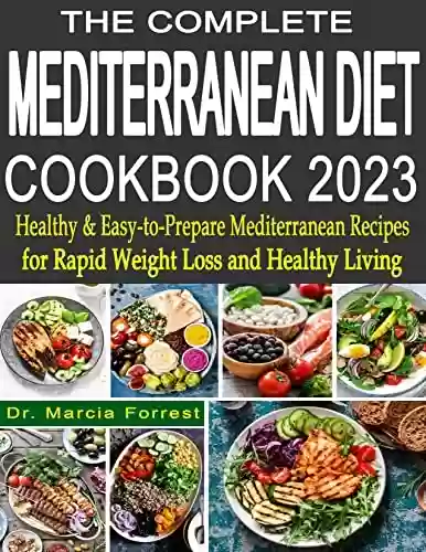 Capa do livro: The Complete Mediterranean Diet Cookbook 2023: Healthy & Easy-to-Prepare Mediterranean Recipes for Rapid Weight Loss and Healthy Living (English Edition) - Ler Online pdf