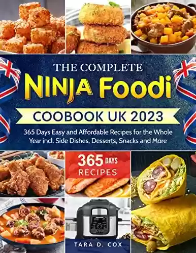 Livro PDF The Complete Ninja Foodi Cookbook UK 2023: 365 Days Easy and Affordable Recipes for the Whole Year incl. Side Dishes, Desserts, Snacks and More (English Edition)