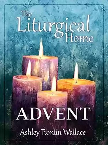 Livro PDF The Liturgical Home: Advent (English Edition)