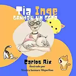 Livro PDF Tia Inge Ganhou um Gato: Uma história de amar e aprender (Inge's Cat Story in Three Languages)