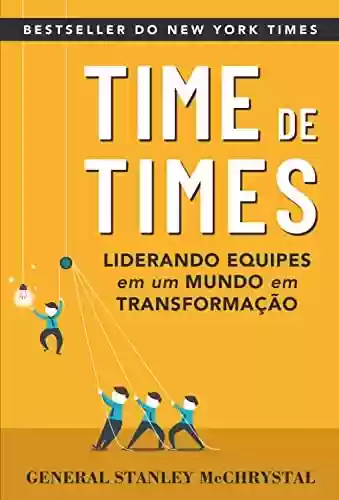 Capa do livro: Time de Times: Como liderar equipes em um mundo em transformação - Ler Online pdf
