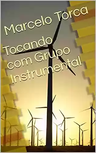 Capa do livro: Tocando com Grupo Instrumental (Orquestra) - Ler Online pdf