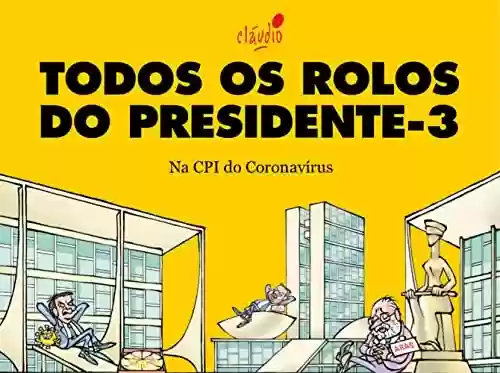 Livro PDF: Todos os rolos do presidente - 3: Na CPI do Coronavírus