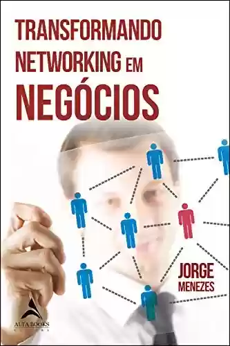 Livro PDF: Transformando Networking Em Negócios: Jorge Menezes