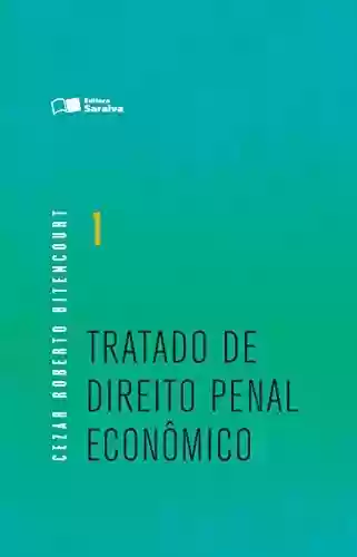 Capa do livro: Tratado de Direito Penal - Econômico - Volume 1 - Ler Online pdf