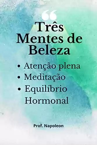 Livro PDF Três Mentes de Beleza: Mindfulness, Meditação e Equilíbrio Hormonal