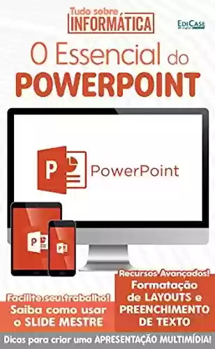 Capa do livro: Tudo Sobre Informática Ed. 12 - O Essencial do PowerPoint; Recursos Avançados - Ler Online pdf
