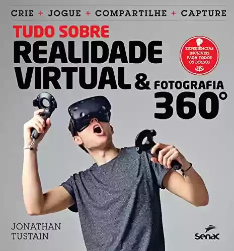 Capa do livro: Tudo sobre realidade virtual & fotografia 360º - Ler Online pdf