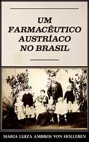 Livro PDF: Um Farmacêutico Austríaco no Brasil