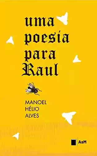 Livro PDF: Uma Poesia Para Raul: 2ª Edição