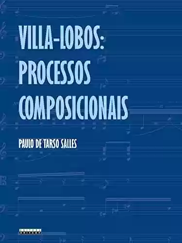 Capa do livro: Villa Lobos:: Processos composicionais - Ler Online pdf