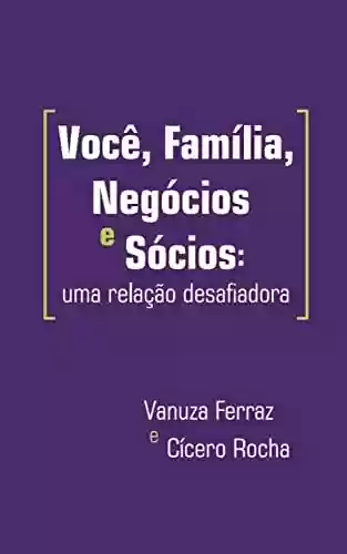 Capa do livro: Você, Família, Negócios e Sócios: uma relação desafiadora - Ler Online pdf