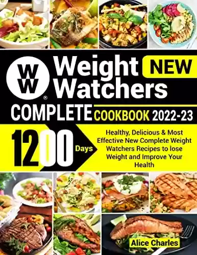 Livro PDF Weight Watchers New Complete Cookbook: 1200 -Days Healthy, Delicious & Most Effective New Complete Weight Watchers Recipes to lose Weight and Improve Your Health (English Edition)