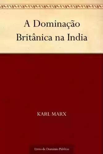 Livro PDF: A Dominação Britânica na India