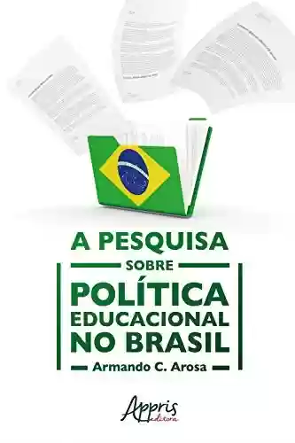 Livro PDF A Pesquisa sobre Política Educacional no Brasil