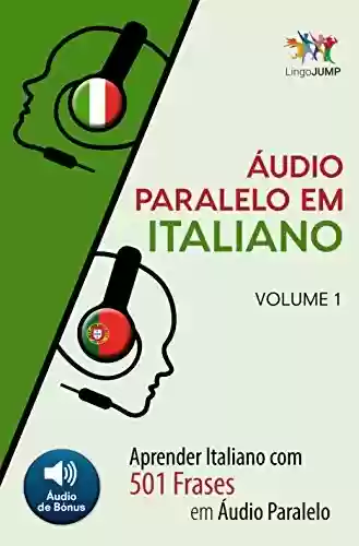 Livro PDF Áudio Paralelo em Italiano – Aprender Italiano com 501 Frases em Áudio Paralelo – Volume 1