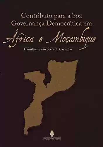 Capa do livro: CONTRIBUTO PARA A BOA GOVERNANÇA DEMOCRÁTICA EM ÁFRICA E MOÇAMBIQUE - Ler Online pdf