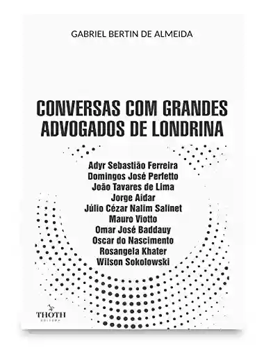 Livro PDF: Conversas com Grandes Advogados de Londrina