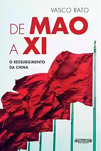 Capa do livro: De Mao a Xi: O ressurgimento da China - Ler Online pdf