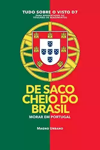 Capa do livro: DE SACO CHEIO DO BRASIL: MUDE PARA EM PORTUGAL – 1300% mais brasileiros se mudaram para Portugal em 2017 - Ler Online pdf