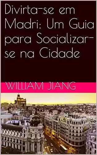 Livro PDF Divirta-se em Madri: Um Guia para Socializar-se na Cidade