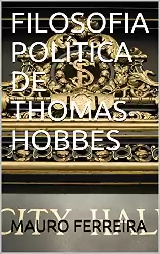 Livro PDF: FILOSOFIA POLÍTICA DE THOMAS HOBBES