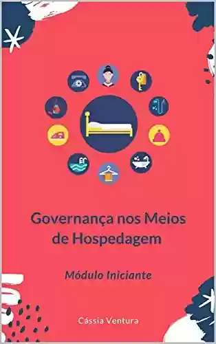 Capa do livro: Governança nos Meios de Hospedagens: Módulo Iniciante (Governança Hoteleira) - Ler Online pdf