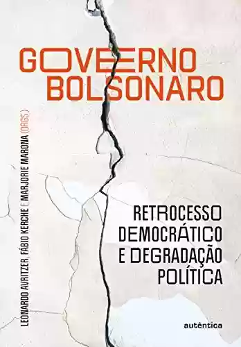 Capa do livro: Governo Bolsonaro: retrocesso democrático e degradação política - Ler Online pdf