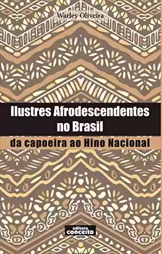 Livro PDF Ilustres Afrodescendentes no Brasil: : da capoeira ao Hino Nacional