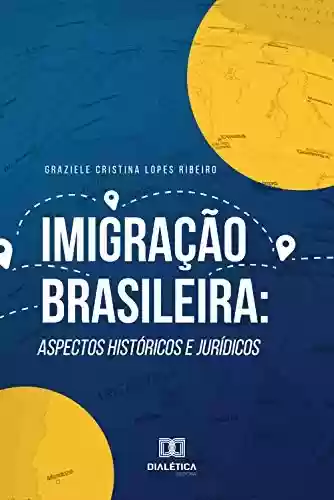 Capa do livro: Imigração Brasileira: aspectos históricos e jurídicos - Ler Online pdf