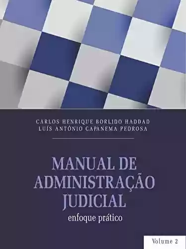 Livro PDF Manual de Administração Judicial: enfoque prático (Volume Livro 2)