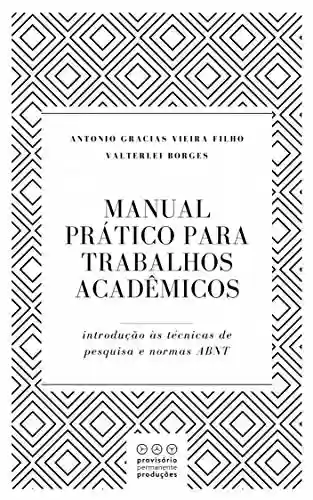 Capa do livro: Manual prático para trabalhos acadêmicos: Introdução às técnicas de pesquisa e normas ABNT - Ler Online pdf