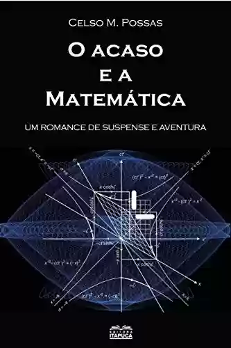 Capa do livro: O acaso e a matemática: um romance de suspense e aventura - Ler Online pdf