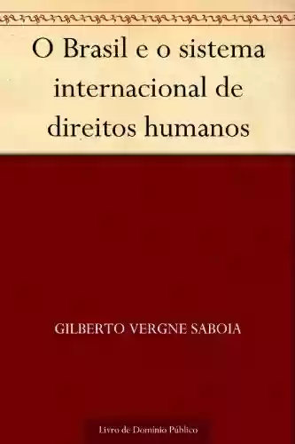Capa do livro: O Brasil e o sistema internacional de direitos humanos - Ler Online pdf