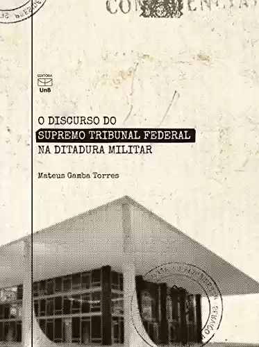 Capa do livro: O discurso do Supremo Tribunal Federal na Ditadura Militar - Ler Online pdf
