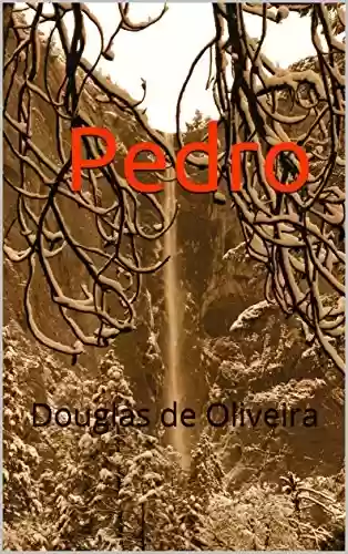 Capa do livro: Pedro: Douglas de Oliveira - Ler Online pdf