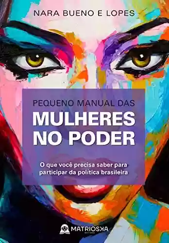 Livro PDF Pequeno manual das mulheres no poder: O que você precisa saber para participar da política brasileira