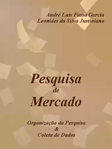 Livro PDF Pesquisa de Mercado: Organização da Pesquisa & Coleta de Dados