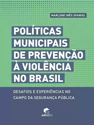 Livro PDF Políticas municipais de prevenção à violência no brasil desafios e experiências no campo da segurança pública