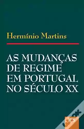 Livro PDF Reflexões sobre as Mudanças de Regime em Portugal no Século XX