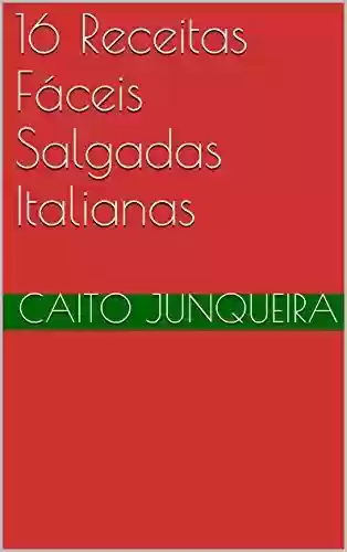 Livro PDF 16 Receitas Fáceis Salgadas Italianas (Banquete Fácil Livro 14)