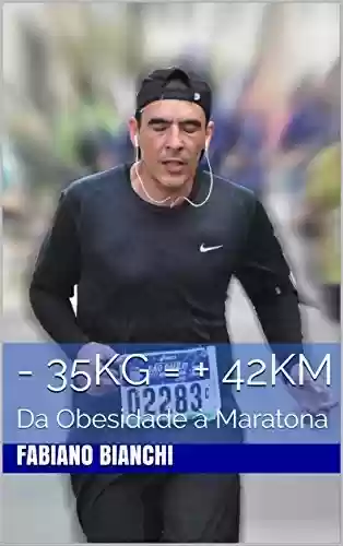 Capa do livro: – 35 Kg = + 42 Km: Da obesidade à maratona - Ler Online pdf