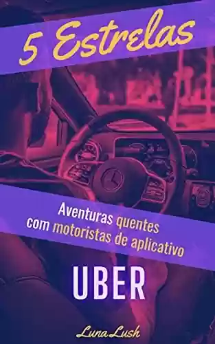 Livro PDF: 5 Estrelas: Aventuras quentes com motoristas de aplicativo uber