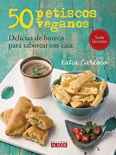 Livro PDF 50 petiscos veganos: Delícias de boteco para saborear em casa