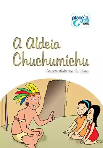 Livro PDF A Aldeia Chuchumichu