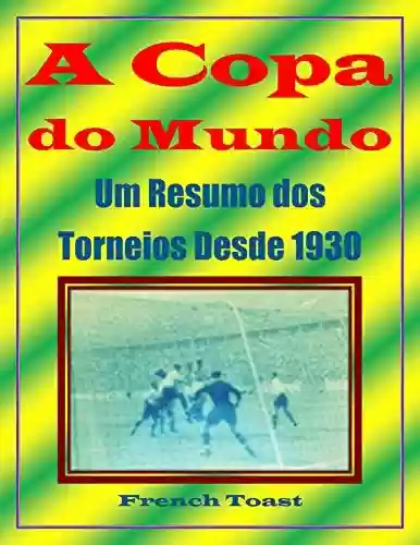 Livro PDF A Copa do Mundo: Um Resumo dos Torneios Desde 1930