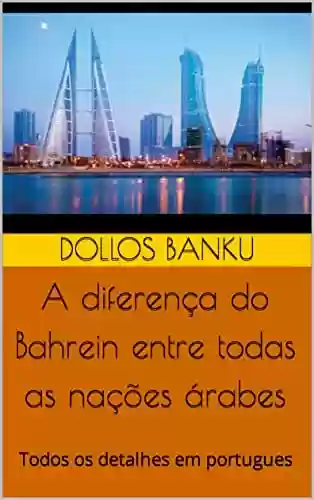 Livro PDF: A diferença do Bahrein entre todas as nações árabes: Todos os detalhes em portugues