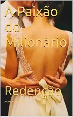 Capa do livro: A Paixão do Milionário: Redenção - Ler Online pdf