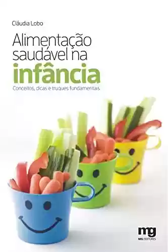 Capa do livro: Alimentação saudável na infância: Conceitos, dicas e truques fundamentais - Ler Online pdf