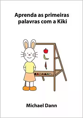 Capa do livro: Aprenda as primeiras palavras com a Kiki (Aprenda com a Kiki Livro 5) - Ler Online pdf